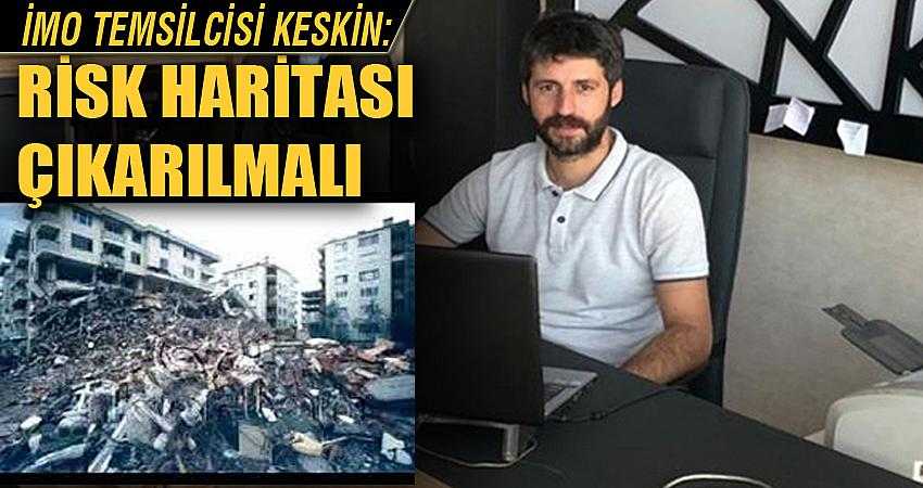 İMO Temsilcisi Keskin: İlimizin Risk Haritası Çıkarılmalı