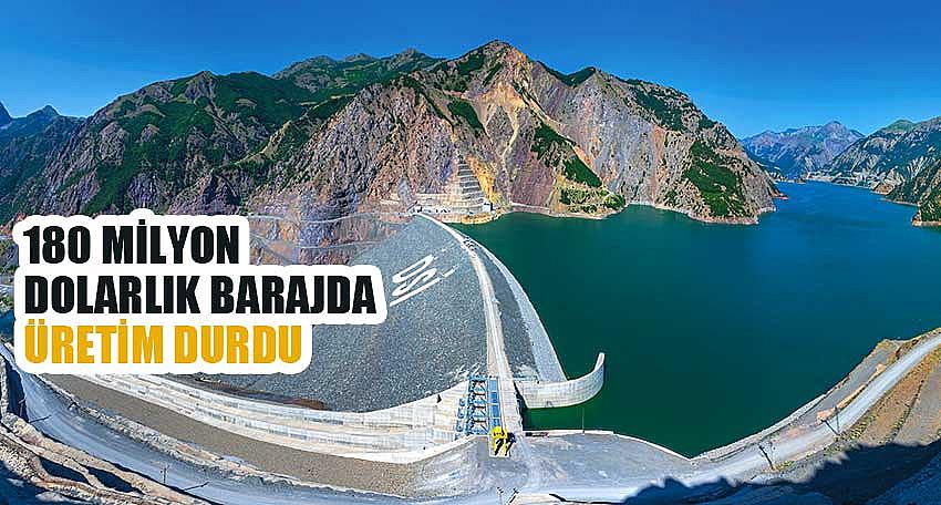 180 MİLYON DOLAR HARCANAN BARAJDA ÜRETİM DURDU