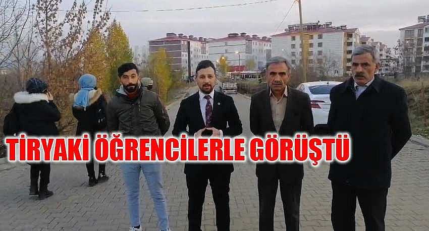 TİRYAKİ ÖĞRENCİLERLE GÖRÜŞTÜ